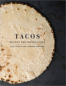 Tacos Recipes and Provocations by Alex Stupak