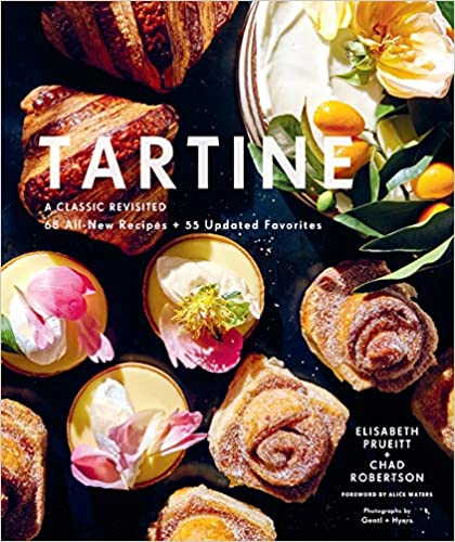 Tartine A Classic Revisited 68 All-New Recipes + 55 Updated Favorites by Elisabeth Prueitt