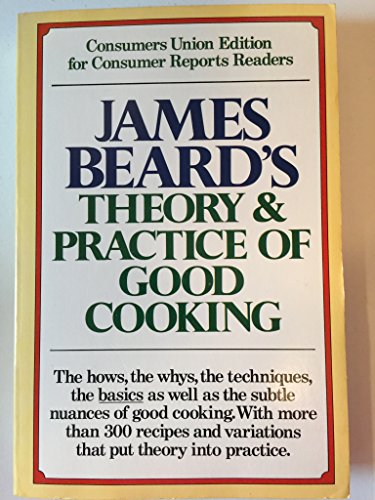James Beard's Theory and Practice of Good Cooking by James Beard
