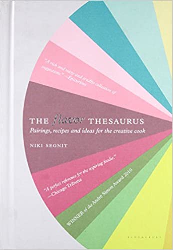 The Flavor Thesaurus Pairings,  Recipes and Ideas for the Creative Cook Newer Edition by Niki Segnit