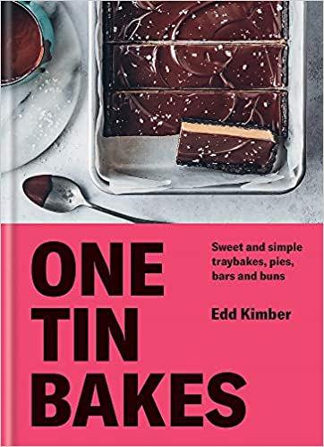 One Tin Bakes Sweet and Simple Traybakes, Pies, Bars and Buns by Edd Kimber