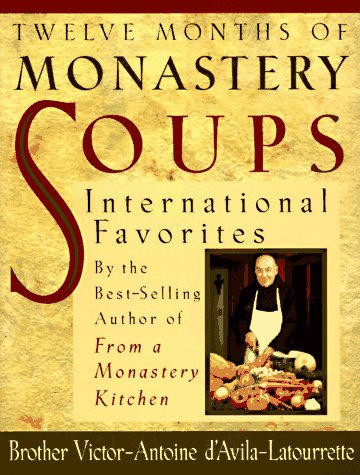 Twelve Months of Monastery Soups by Victor DAvila-Latourrette