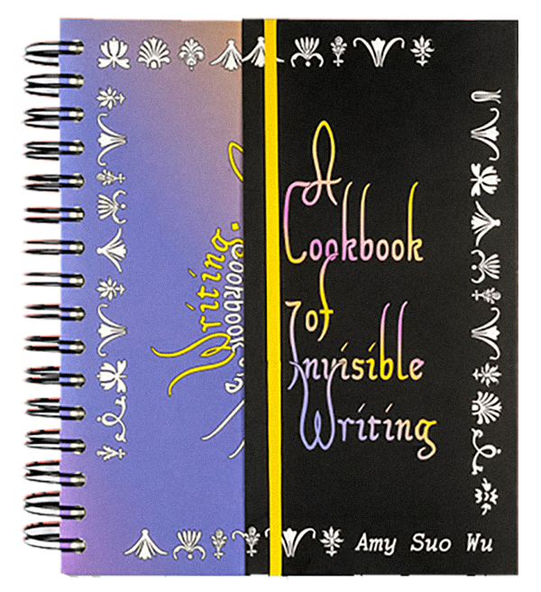 A Cookbook of Invisible Writing by Amy Suo Wu
