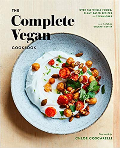 The Complete Vegan Cookbook Over 150 Whole-Foods,  Plant-Based Recipes and Techniques by the Natural Gourmet Center