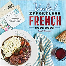 Voila! Effortless French Cookbook by Cecile Delarue