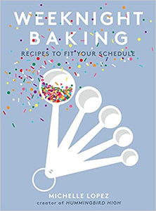 Weeknight Baking by Michelle Lopez