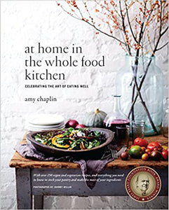 At Home in the Whole Food Kitchen by Amy Chaplin