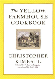 The Yellow Farmhouse Cookbook by Christopher Kimball