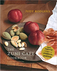 The Zuni Cafe Cookbook: A Compendium of Recipes & Cooking Lessons from San Francisco's Beloved Restaurant by Judy Rodgers